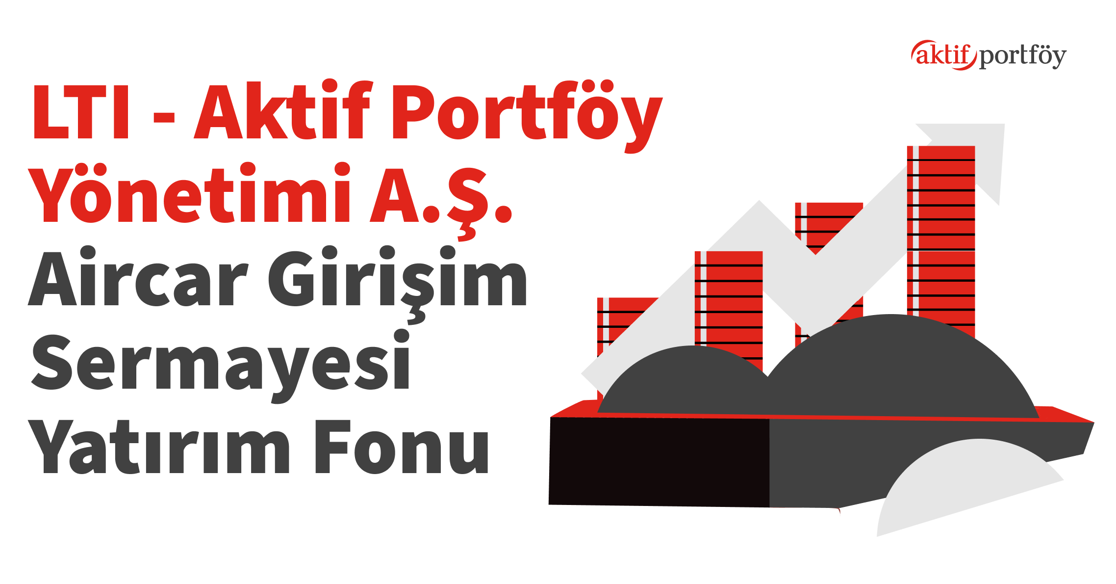 Aktif Portföy Yönetimi A.Ş. Aircar Girişim Sermayesi Yatırım Fonu (LTI)